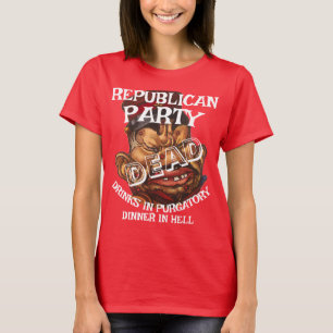REPUBLICAN PARTY DEAD LF VG HG OBITUARY FUNERAL HG T-Shirt
