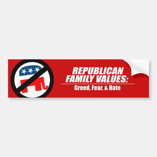 Republican Values - Greed, Fear, and Hate Bumper Sticker (Front)