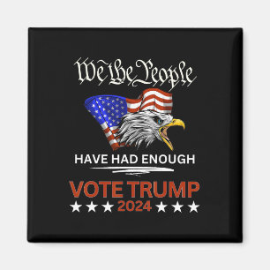 Republican Vote Trump 2024 We The People Have Had  Magnet