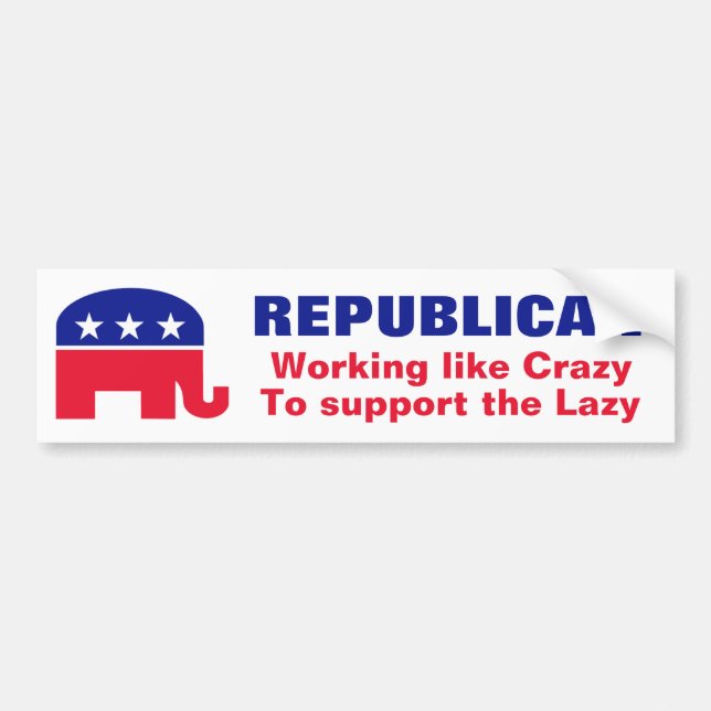 Republican - Workin' like Crazy to support the laz Bumper Sticker (Front)