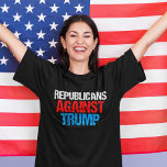 Republicans Against Donald Trump Bold T-Shirt<br><div class="desc">Republicans need to unite and take a stand against Donald Trump in the 2016 primary and presidential election. Red,  white and blue distressed text on black.</div>