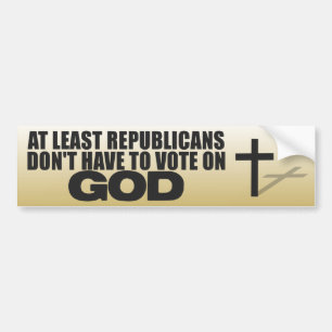 Republicans and God - Anti Democrat Bumper Sticker