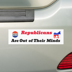 Republicans Are Out of Their Minds Bumper Sticker