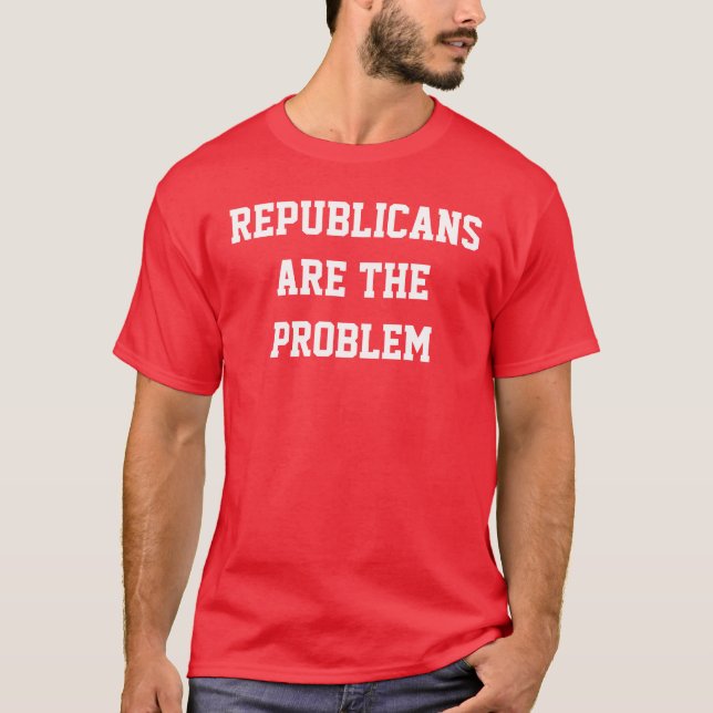 Republicans are the Problem T-Shirt (Front)