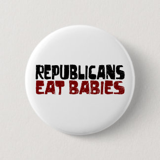 Republicans Eat Babies 6 Cm Round Badge