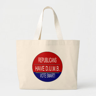 Republicans Have D.U.M.B. Large Tote Bag