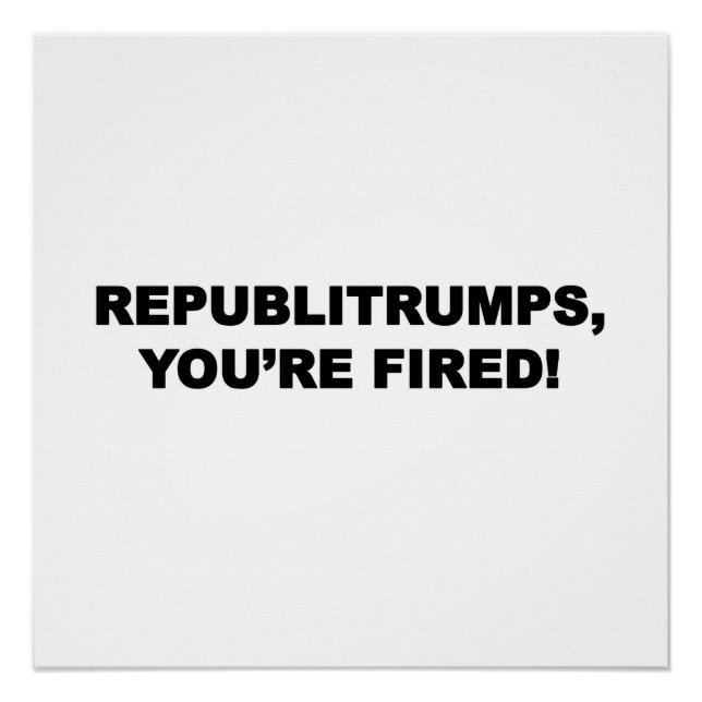 Republitrumps, You're Fired! Poster (Front)