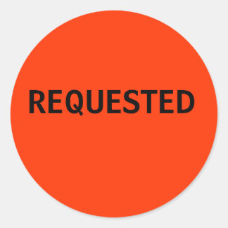 REQUESTED CLASSIC ROUND STICKER