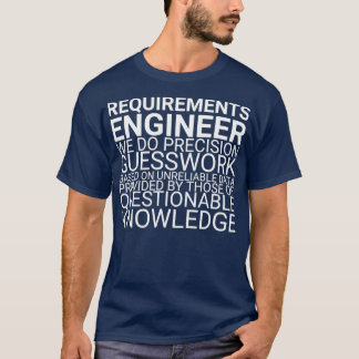 Requirements Engineer Guesswork Requirements Engin T-Shirt