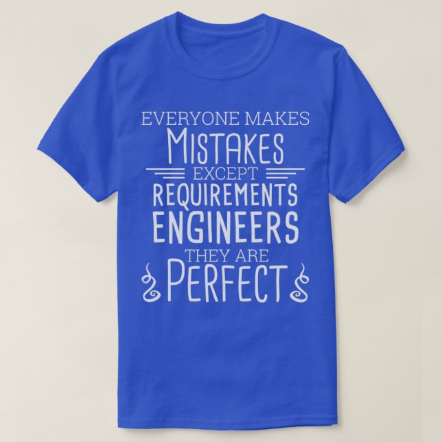 Requirements Engineer Perfect Requirements Enginee T-Shirt (Design Front)