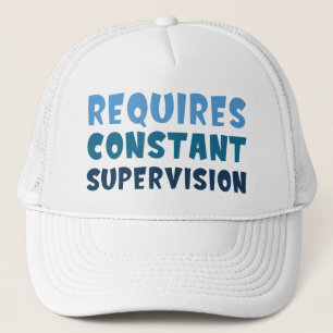 Requires Constant Supervision Trucker Hat