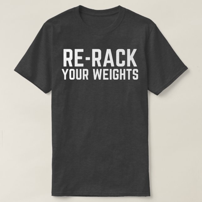ReRack Your Weights Funny Gym Workout  T-Shirt (Design Front)