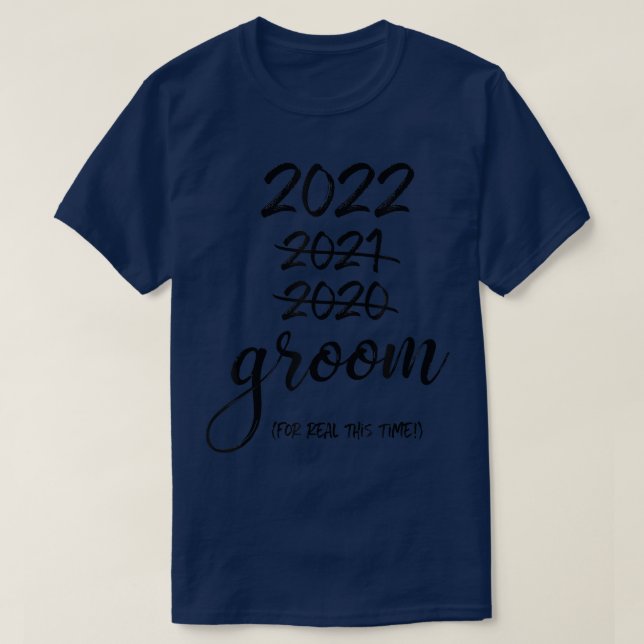 Rescheduled Groom 2022 For Real  T-Shirt (Design Front)
