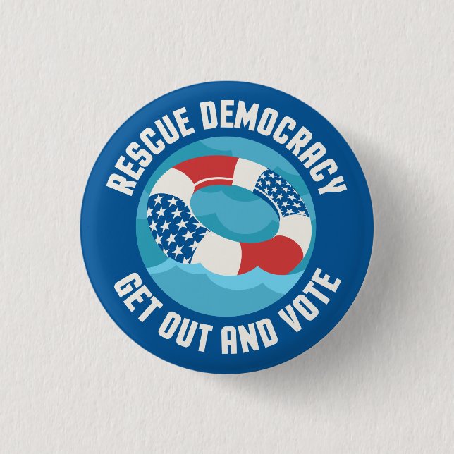 Rescue Democracy. Get out and vote. Button (Front)