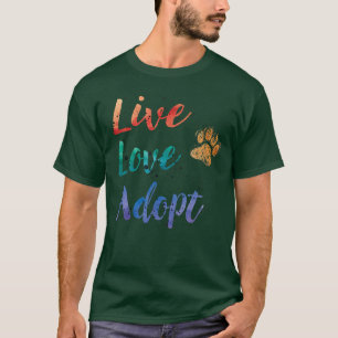 Rescue Dog Gifts Live Love Adopt T-Shirt