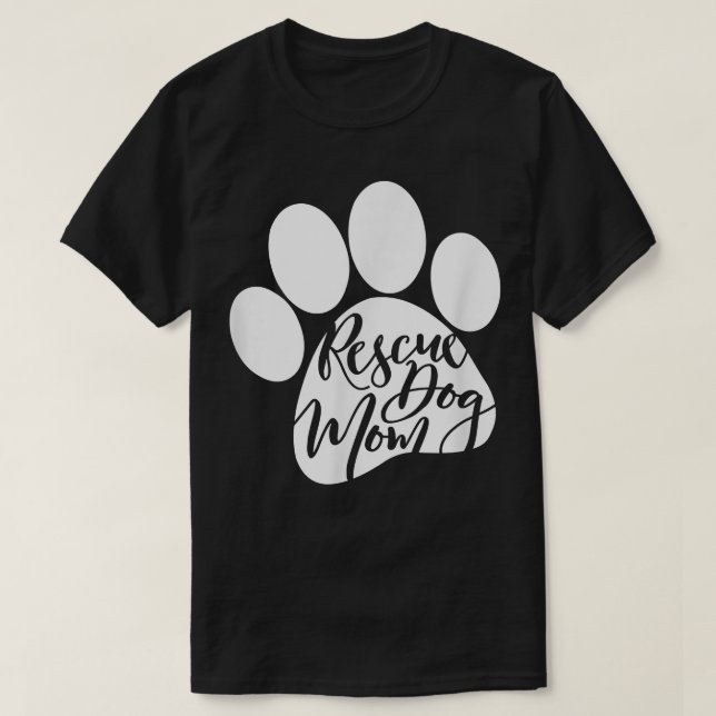 Rescue Dog Mom  Furbaby Rescue Dog s for women  T-Shirt (Design Front)