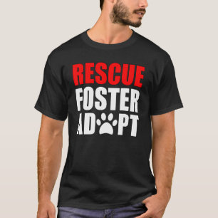 Rescue Foster Adopt Animals T-Shirt For Animal Lov