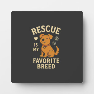 Rescue Is My Favourite Breed Plaque