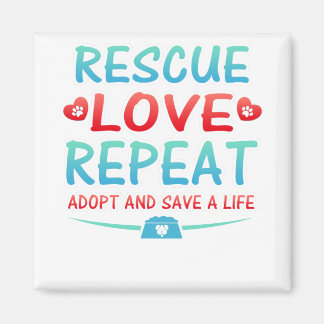 Rescue Love Repeat Adopt and Save a Life Magnet