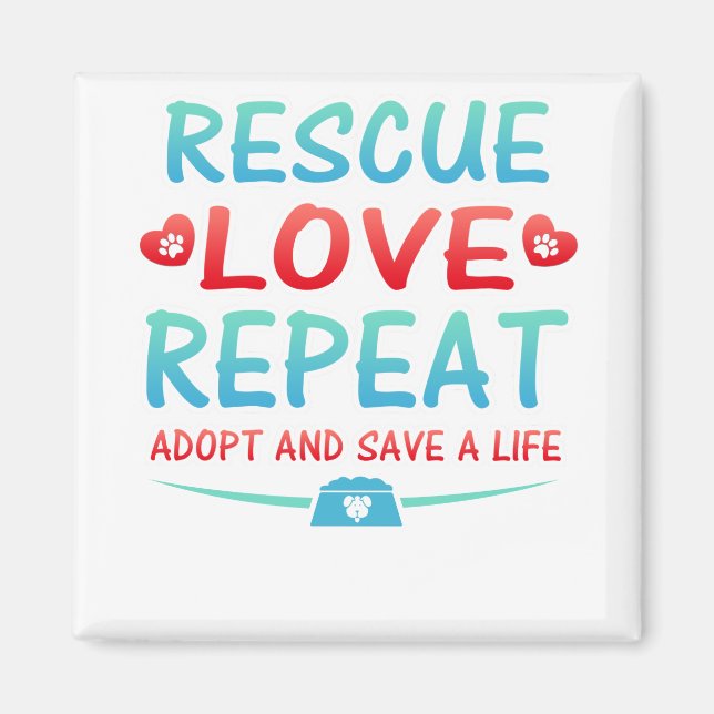 Rescue Love Repeat Adopt and Save a Life Magnet (Front)
