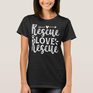 Rescue Love Rescue Rescue Pet Adoption Dog Shelter T-Shirt
