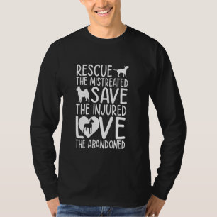 Rescue Mistreated Save Injured Love Abandoned Anim T-Shirt