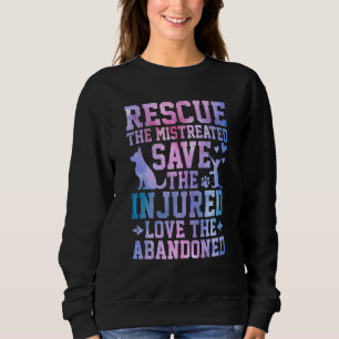 Rescue The Mistreated Save The Injured Love The Ab Sweatshirt