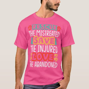 Rescue The Mistreated Save The Injured Love The Ab T-Shirt