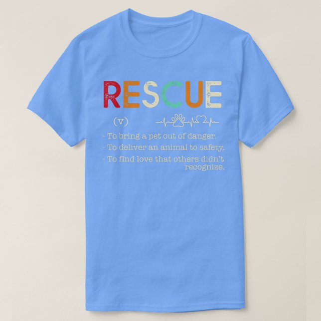 Rescue-To bring a pet out of danger  T-Shirt (Design Front)