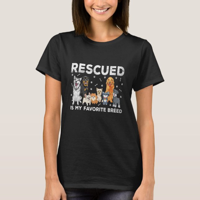 Rescued Dog Is My Favourite Breed Animals Rescue D T-Shirt (Front)