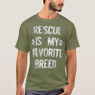 Rescued Dog Rescue Is My Favourite Breed White T-Shirt