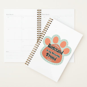 Rescued Is My Favorite Breed Dog Paw Print Planner