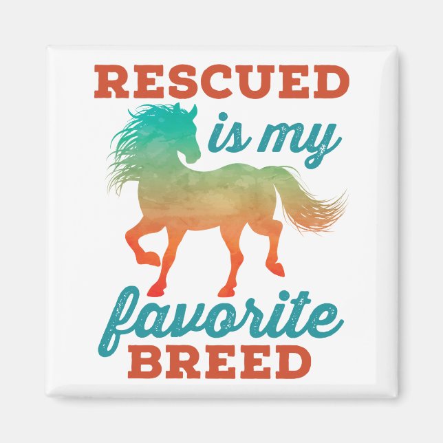 Rescued Is My Favourite Breed Horse Rescue Magnet (Front)