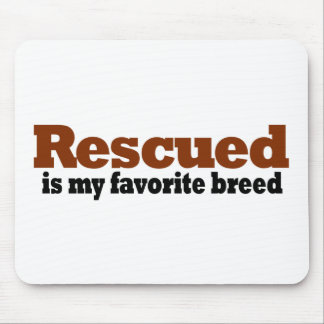 Rescued Is My Favourite Breed Mouse Pad