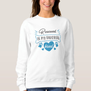 Rescued Is My Favourite Breed Sweatshirt