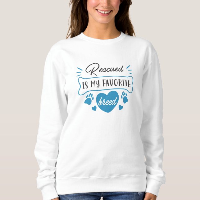 Rescued Is My Favourite Breed Sweatshirt (Front)