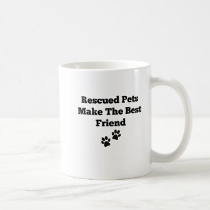 Rescued Pets Make The Best Friend Coffee Mug