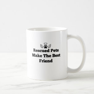 Rescued Pets Make The Best Friend Coffee Mug