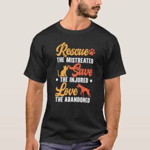 Rescued The Mistreated Save The Injured Love The A T-Shirt