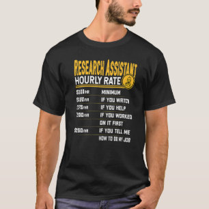 Research Assistant Hourly Rate Associate Research T-Shirt