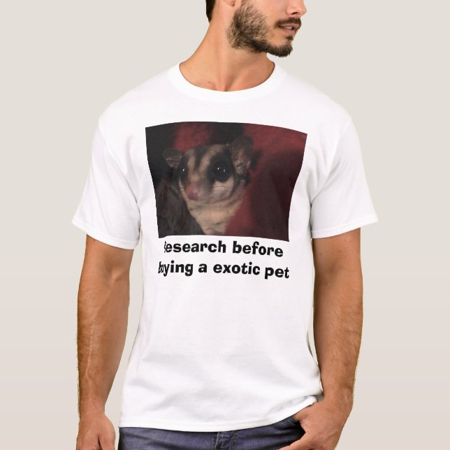 Research before buying a exotic pet T-Shirt (Front)