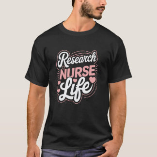 Research Nurse Life, Clinical Research Department T-Shirt