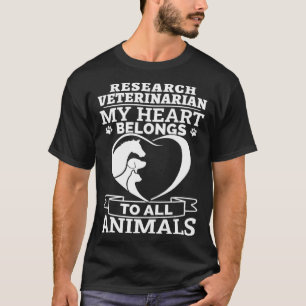 Research Veterinarian My Heart Belongs To All Anim T-Shirt