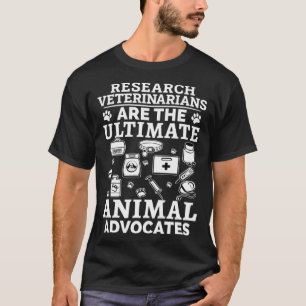 Research Veterinarians Are The Ultimate Animal Adv T-Shirt
