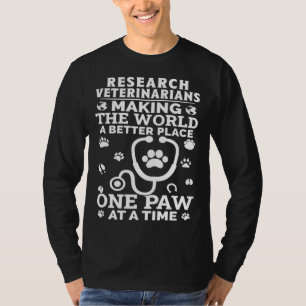 Research Veterinarians Making The World A Better P T-Shirt