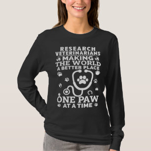 Research Veterinarians Making The World A Better P T-Shirt