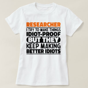 Researcher I Try To Make Things Funny Sayings T-Shirt