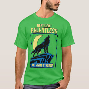 Reselent Relentless and Rising Stronger T-Shirt
