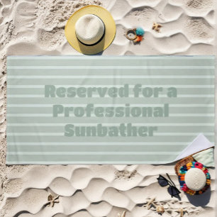 Reserved for a Professional Sunbather Beach Towel