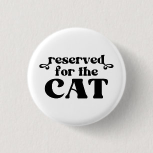 Reserved For The Cat 3 Cm Round Badge
